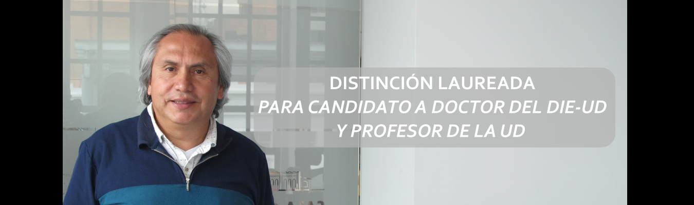DISTINCIÓN LAUREADA PARA CANDIDATO A DOCTOR DEL DIE-UD Y PROFESOR DE LA UD