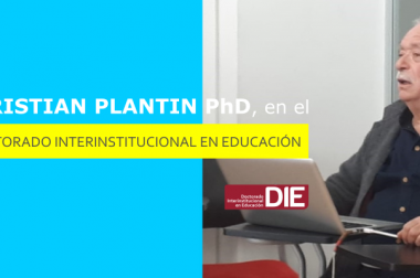 CHRISTIAN PLANTIN PhD,  EN EL DOCTORADO INTERINSTITUCIONAL EN EDUCACIÓN.