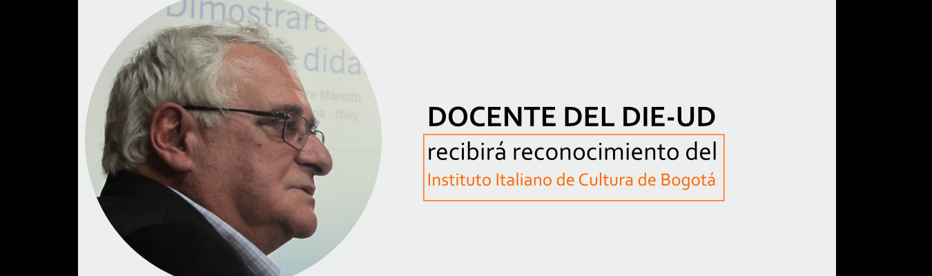 Profesor del DIE-UD recibirá reconocimiento del Instituto Italiano de Cultura de Bogotá