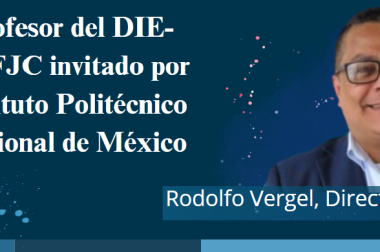 Profesor del DIE-UDFJC invitado por Instituto Politécnico Nacional de México